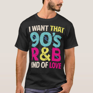 T-shirt Amant Des Années 90 Je Veux Ce Genre D'Amour RnB D