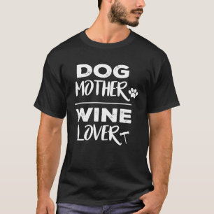 T-shirt Amant vin de mère chien drôle chemise parfait