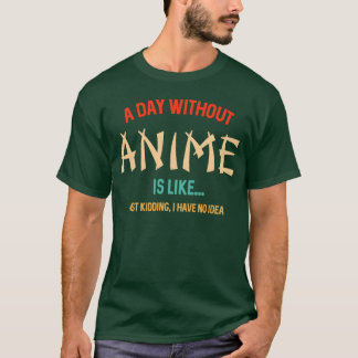 T-shirt Amateur d'anime drôle Un jour sans cadeau d'anime