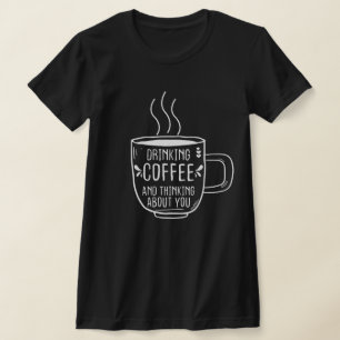 T-shirt Amateur De Café, Café Et Penser À Vous, Drôle