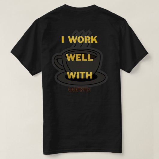 T-shirt amateur de café - Je travaille bien avec l (Design dos)