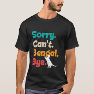 T-shirt Amateur de chat bengali DESOLÉ PAS DE BENGALI AU R
