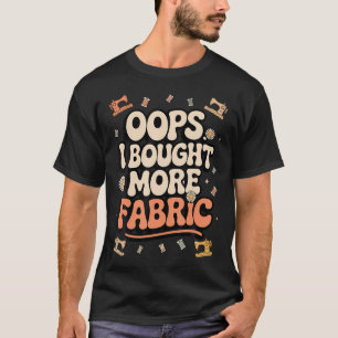 T-shirt Amateur de couture et de patchwork drôle Oups j'ai