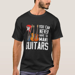 T-shirt Amateur De Guitare Vous Ne Pouvez Jamais Avoir Tro