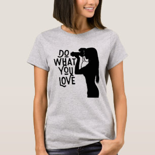 T-shirt Amateur de photographie "Aimez ce que vous faites"