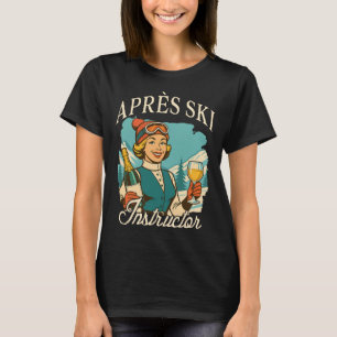 T-shirt Amateur de ski Reine de l'après-ski Voyage de ski