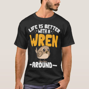 T-shirt Amateur de Troglodyte Amateur d'oiseaux La vie est