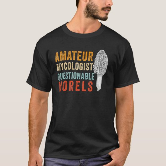 T-shirt Amateur Mycologist with Questionable Morels - Morc (Devant)