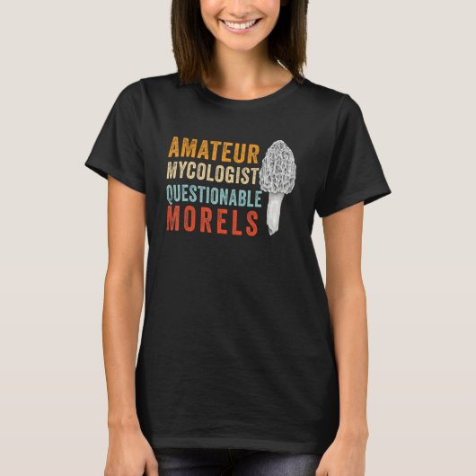 T-shirt Amateur Mycologist with Questionable Morels - Morc (Devant)