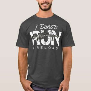 T-shirt Amateurs d'armes Je ne cours pas Je recharge les p