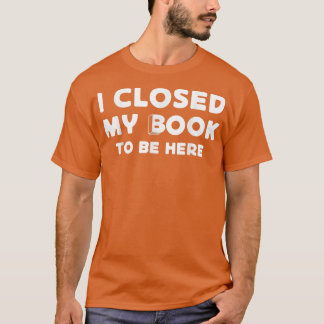 T-shirt Amateurs de livres de lecteur amusant J'ai fermé m