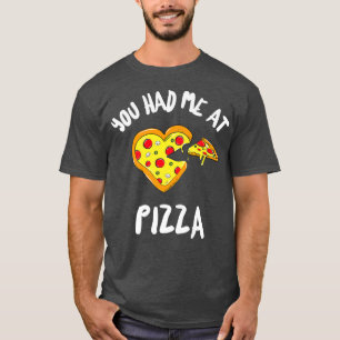 T-shirt Amateurs de pizza drôles Vous M'avez Eu Dès Pizza 