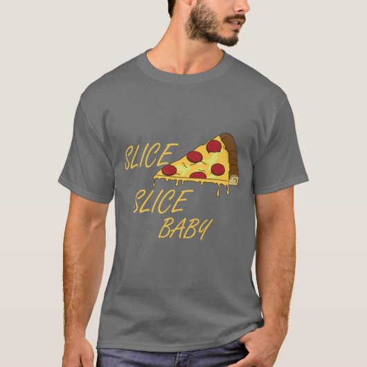T-shirt Amateurs de pizza Idée cadeau, Slice Slice Baby T- (Devant)