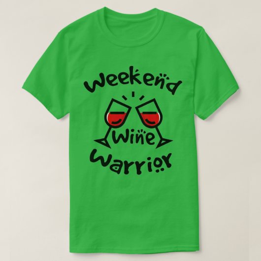 T-shirt Amateurs de vin Boisson Weekend Funny Warrior Day  (Design devant)