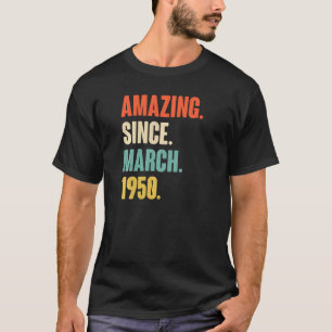 T-shirt Amazing Since March 1950 72 Year Old 72nd Birthday