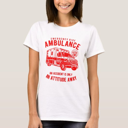 T-shirt Ambulance Ride Est Seulement Une Attitude (Devant)