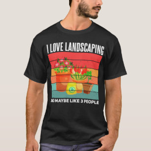 T-shirt Aménagement paysager Jardinage sarcastique Jardin