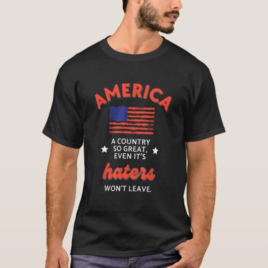 T-shirt America A Country So Great Even It s Haters Won t  (Devant)