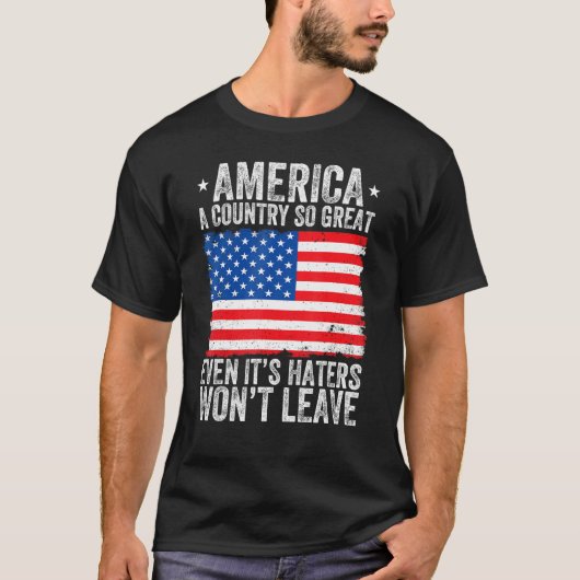 T-shirt America A Country So Great Even Its Haters Won t L (Devant)
