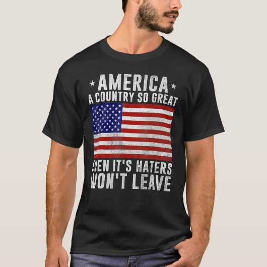 T-shirt America a country so great even it's Haters won't (Devant)