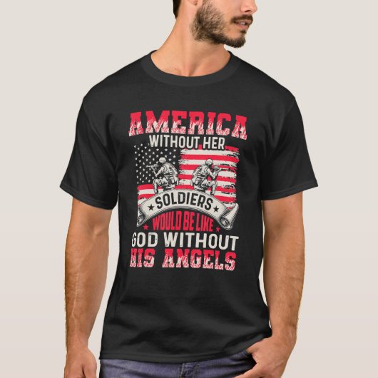 T-shirt America Without Her Soldiers Be Like God Without H (Devant)