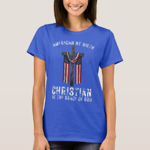 T-shirt Américain Par Naissance Chrétien Par La Grâce de D