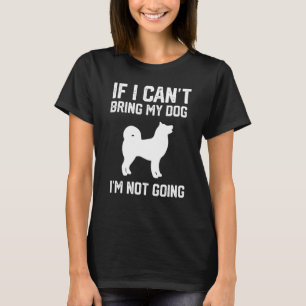 T-shirt American Akita Si je ne peux pas amener mon chien,