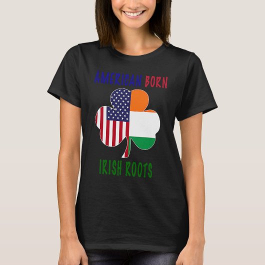 T-shirt American Born Irish Roots Irlande Shamrock St Part (Devant)