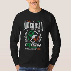 T-shirt American By Birth Irish By The Grace Of God