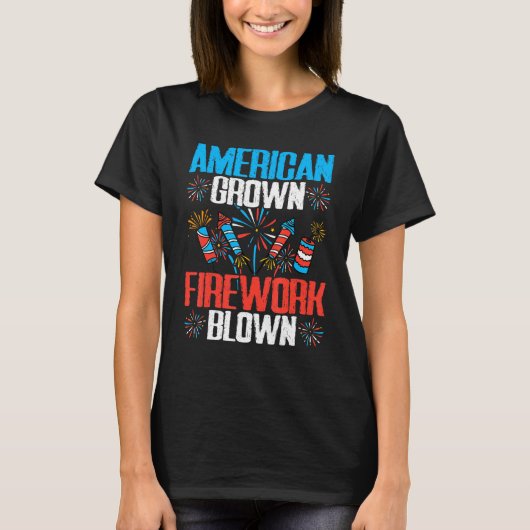 T-shirt American Grown Firework Blown 4th of July Firework (Devant)