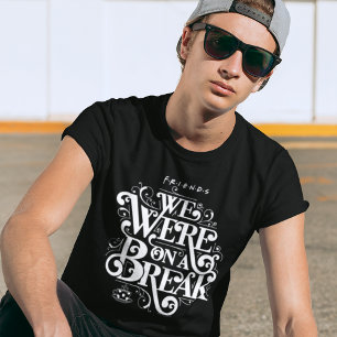 T-shirt AMIS™   Nous étions en pause