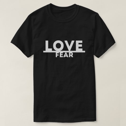 T-shirt Amour au-dessus de la crainte (Design devant)