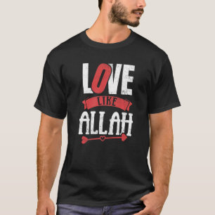 T-shirt Amour comme Allah Valentines Jour