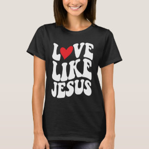 T-shirt Amour Comme Jésus Foi chrétienne Dieu Religieux