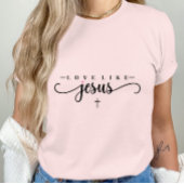 T-shirt Amour Comme Jésus-Inspirationnel Chrétien-Foi-Base