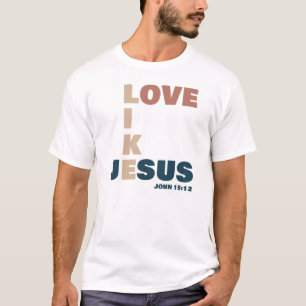 T-shirt Amour Comme Jésus - Jean 15:12 Chrétien