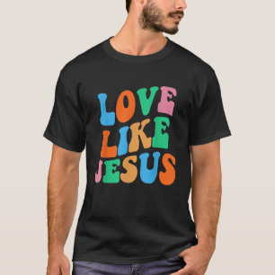 T-shirt Amour Comme Jésus Religieux Dieu Femmes chrétienne