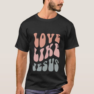T-shirt Amour Comme Jésus Religieux Dieu Paroles chrétienn