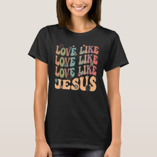 T-shirt Amour Comme Jésus Religieux Dieu Paroles chrétienn