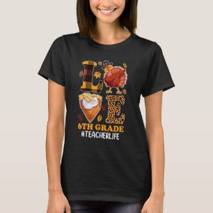 T-shirt Amour de 6e année Professeur de vie Dindon Automne