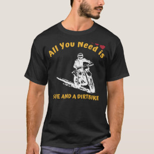 T-shirt Amour Dirtbike excitant : Tout ce dont vous avez b