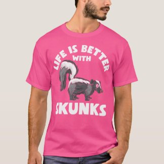 T-shirt Amour Drôle Skunks La Vie Est Mieux Avec Skunks