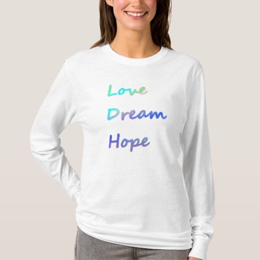 T-shirt Amour, rêve, sweatshirt d'espoir (Devant)