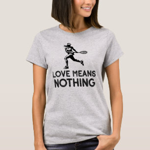 T-shirt Amour Signifie Rien, Joueur De Tennis