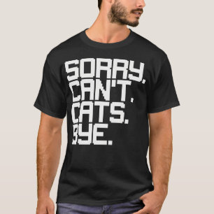 T-shirt Amoureux de chats drôles Désolé, je ne peux pas di