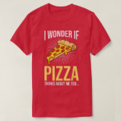 T-shirt Amoureux De Pizza Drôle Pizza Faire Si Pizza Pense (Design devant)