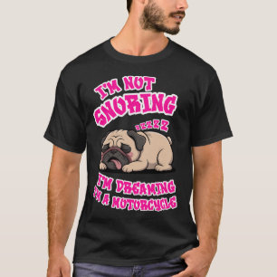 T-shirt Amoureux de Pug Rêvant Moto Drôle Ronflement Chien