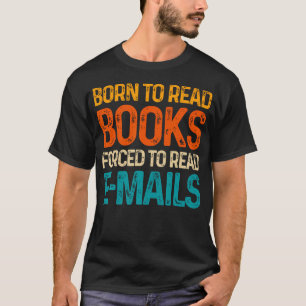 T-shirt Amoureux des livres Né pour lire des livres Obligé
