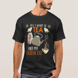 T-shirt Amoureux du chat persan TOUT CE QUE JE VEUX C'EST