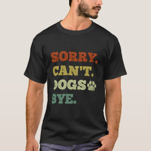 T-shirt Amoureux Du Chien Drôle Désolé Ne Peux Pas Chiens
